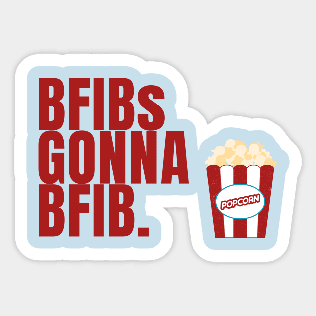 BFIBs Gonna BFIB Sticker by Arch City Tees